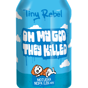 Tiny Rebel Oh My God They Killed - Motueka NEIPA 6.8%